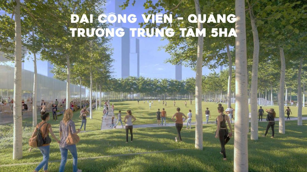 ĐẠI CÔNG VIÊN QUẢNG TRƯỜNG TRUNG TÂM 5HA